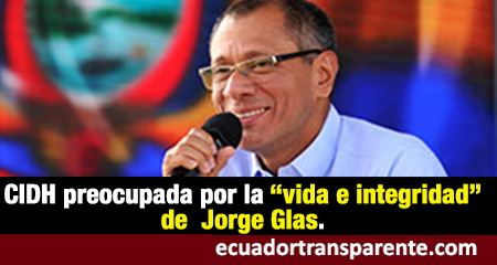 CIDH solicita medidas cautelares a favor de Jorge Glas