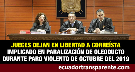 Jueces suspenden condena y dejan en libertad a corresta acusado de irrupcin violenta a Oleoducto Transecuatoriano