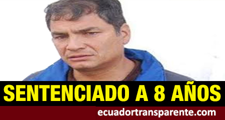 Rafael Correa, Jorge Glas, Alexis Mera, entre otros, condenados a 8 aos de crcel por el delito de cohecho