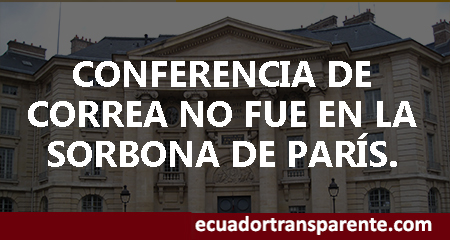 Correstas una vez ms difunden noticias falsas. Conferencia de Correa en Pars no fue en la Sorbona